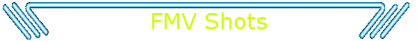 FMV Shots